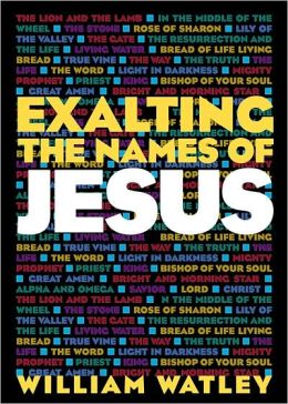 Exalting the Names of Jesus William D. Watley