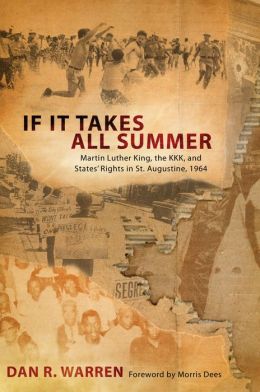 If It Takes All Summer: Martin Luther King, the KKK, and States' Rights in St. Augustine 1964