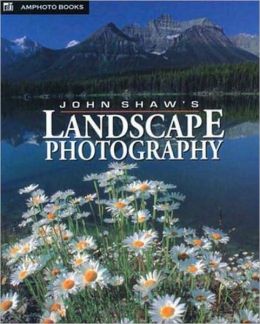 John Shaw's Landscape Photography John Shaw