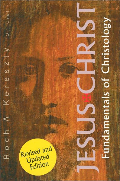 Rapidshare free ebook download Jesus Christ: Fundamentals of Christology (English literature)  by Roch A. Kereszty