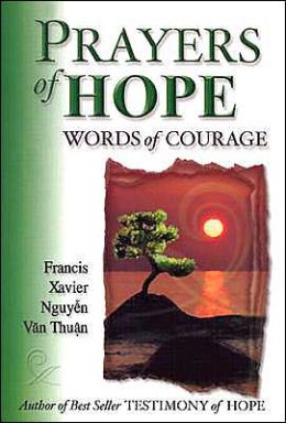 Prayers of Hope: Words of Courage Phanxico Xavie Van Thuan Nguyyen and Francis Xavier Nguyen Thuan