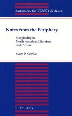Notes from the Periphery: Marginality in North American Literature and Culture