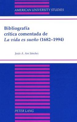 Bibliografia Critica Comentada de La Vida es Sueno (1682-1994)