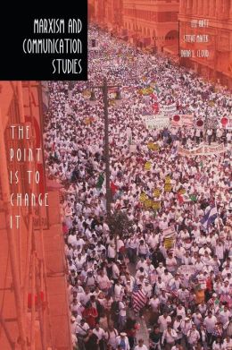 Marxism and Communication Studies: The Point Is to Change It