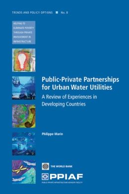 Public Private Partnerships for Urban Water Utilities: A Review of Experiences in Developing Countries