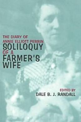 Soliloquy of a Farmer's Wife: The Diary of Annie Elliott Perrin, 17 December 1917-31 December 1918