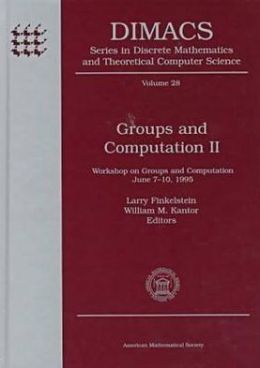 Groups and Computation II: Workshop on Groups and Computation June 7-10, 1995