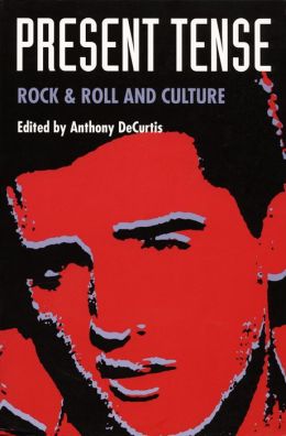 Present Tense: Rock and Roll and Culture