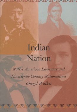 Indian Nation: Native American Literature and Nineteenth-Century Nationalisms