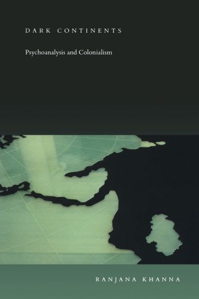 Dark Continents: Psychoanalysis and Colonialism