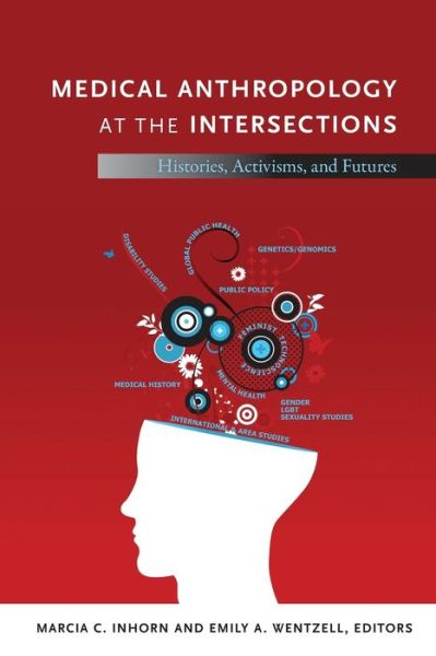 Medical Anthropology at the Intersections: Histories, Activisms, and Futures