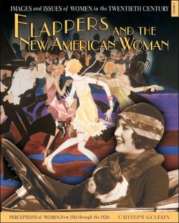 Flappers and the New American Woman: Perceptions of Women from 1918 Through the 1920s