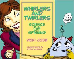 Whirlers and Twirlers: Science Fun with Spinning