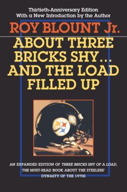 About Three Bricks Shy: And The Load Filled Up Roy Blount Jr.
