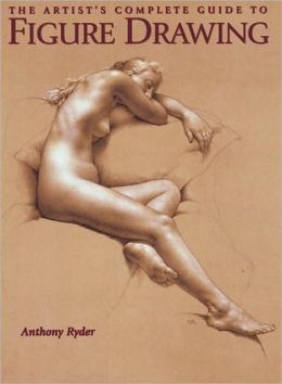 Artist's Complete Guide to Figure Drawing: A Contemporary Perspective on the Classical Tradition