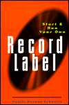 Start and Run Your Own Record Label