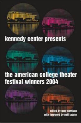 Kennedy Center Presents: Award-Winning Plays from the American College Theater Festival Gary Garrison