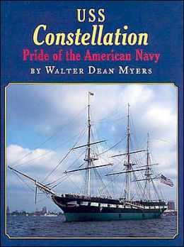 USS Constellation: Pride of the American Navy Walter Dean Myers