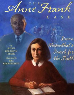 The Anne Frank Case: Simon Wiesenthal's Search for the Truth Bill Farnsworth