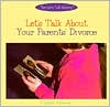 Let's Talk about Your Parents' Divorce