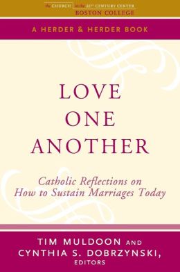 Love One Another: Catholic Reflections on Sustaining Marriages Today
