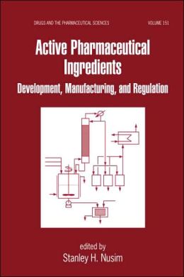 Active Pharmaceutical Ingredients, Second Edition: Development, Manufacturing, and Regulation