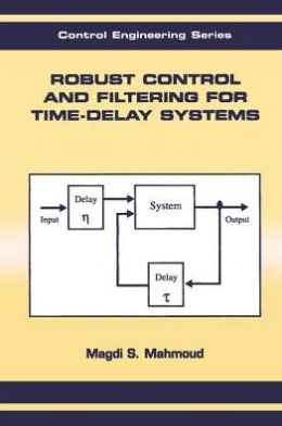 Robust control and filtering for time-delay systems Magdi S. Mahmoud