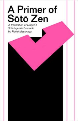 A Primer of Soto Zen: A Translation of Dogen's Shobogenzo Zuimonki