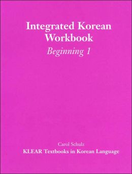 Integrated Korean Workbook: Beginning 1 (KLEAR Textbooks in Korean