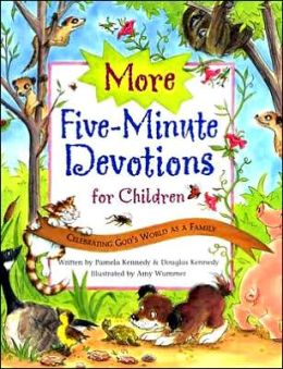 Five Minute Devotions for Children: Celebrating God's World As a Family Pamela Kennedy and Amy Wummer