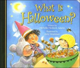 What Is Halloween? Michelle Medlock Adams and Amy Wummer