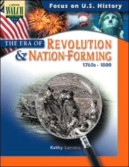 Focus on U.S. History: The Era of Revolution and Nation-Forming