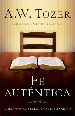 Fe Autentica: Volvamos al verdadero Cristianismo