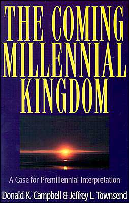 The Coming Millennial Kingdom: A Case for Premillennial Interpretation