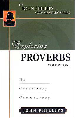 Exploring Proverbs 1-18: An Expository Commentary