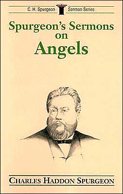 Spurgeon's Sermons On Angels (C. H. Spurgeon Sermon Series) By Charles ...