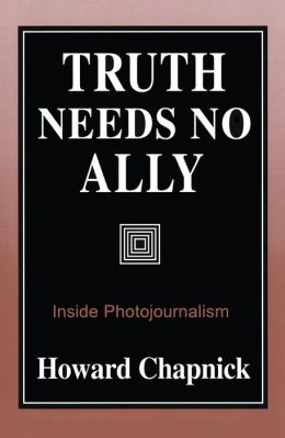 Truth Needs No Ally: Inside Photojournalism