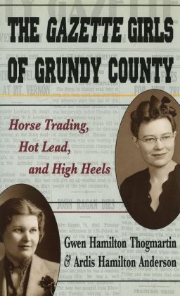 Gazette Girls of Grundy County: Horse Trading, Hot Lead, and High Heels