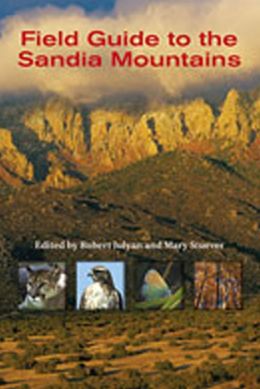 Field Guide to the Sandia Mountains Mary Stuever and Robert Julyan