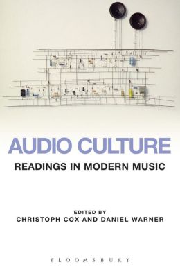 Audio Culture: Readings in Modern Music