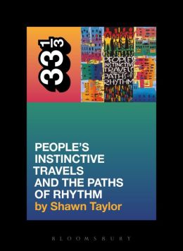 A Tribe Called Quest's People's Instinctive Travels and the Paths of Rhythm (33 1/3 Series)