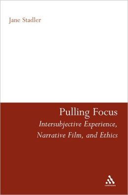Pulling Focus: Intersubjective Experience, Narrative Film, and Ethics
