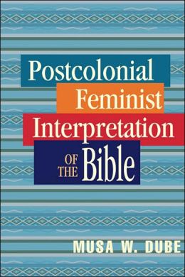 Postcolonial Feminist Interpretation Of The Bible