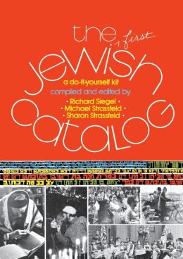 The First Jewish Catalog: A Do-It-Yourself Kit Richard Siegel, Michael Strassfeld and Sharon Strassfeld