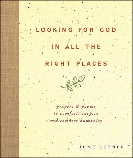 Looking for God in All the Right Places: Prayers and Poems to Comfort, Inspire,and Connect Humanity