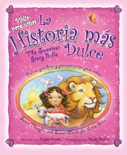 La historia mas dulce/The Sweeest Story Bible: Sweet Thoughts and Sweet Words for Little Girls