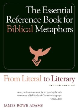 From Literal to Literary: The Essential Reference Book for Biblical Metaphors