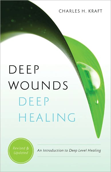 Deep Wounds Deep Healing: Discovering the Vital Link Between Spiritual Warfare and Inner Healing