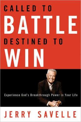 Called to Battle Destined to Win: Experience God's Breakthrough Power in Your Life Jerry Savelle