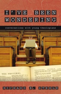 I've Been Wondering: Conversations with Young Theologians